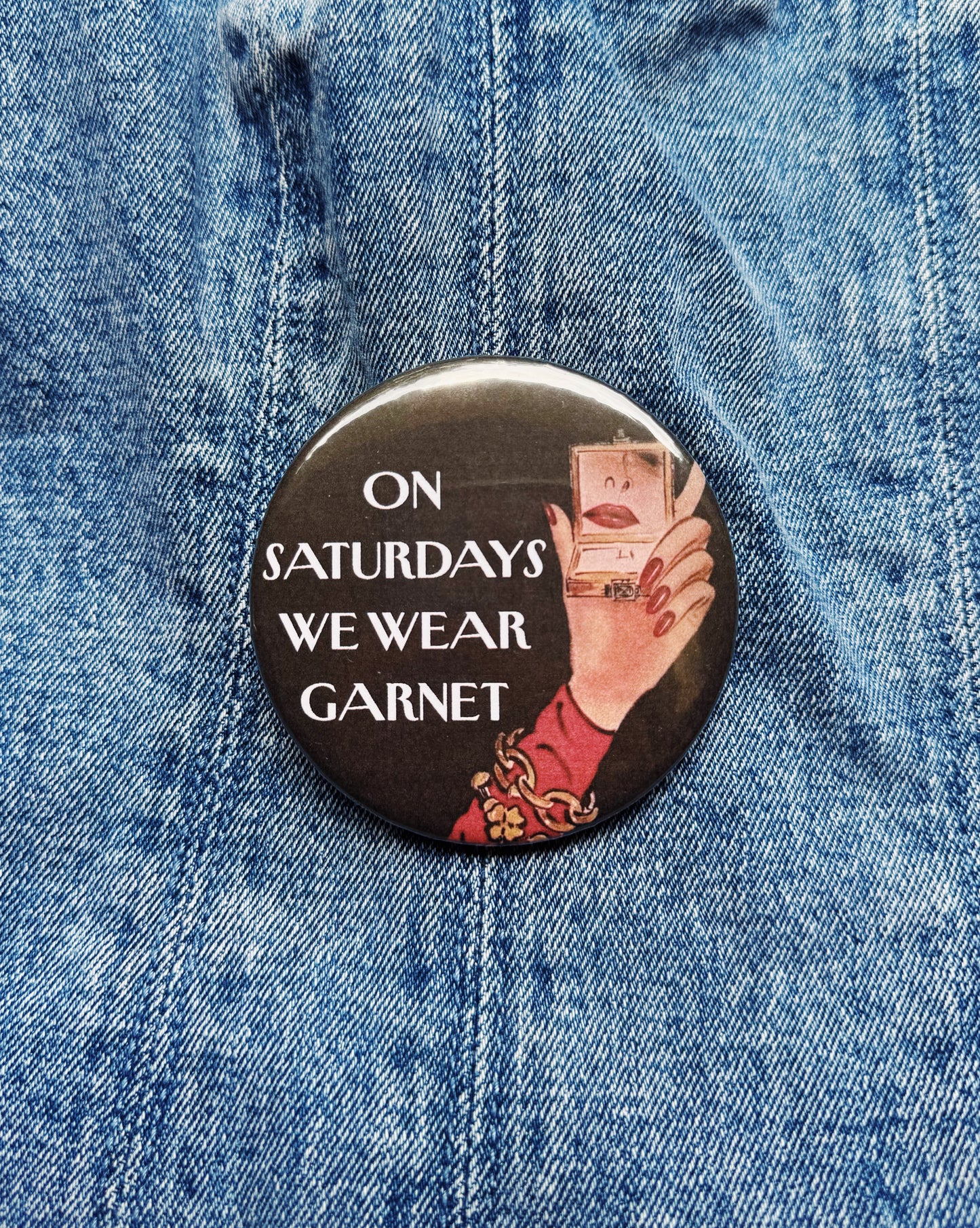 On Saturdays We Wear Garnet Button
