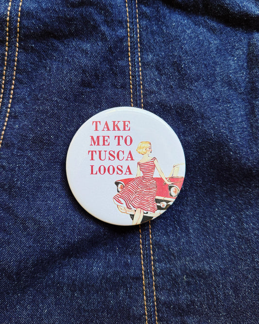 Take Me To Tuscaloosa Button