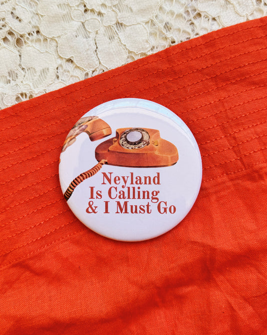Neyland is Calling Button